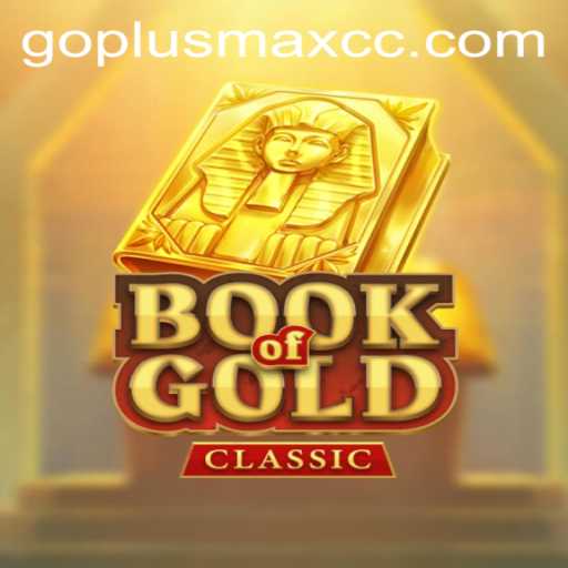 Discover the Enchantment of BookOfGoldClassic with the Exciting Keyword GOPLUSMAX